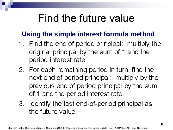 Find the future value Using the simple interest formula method: 1. Find the end