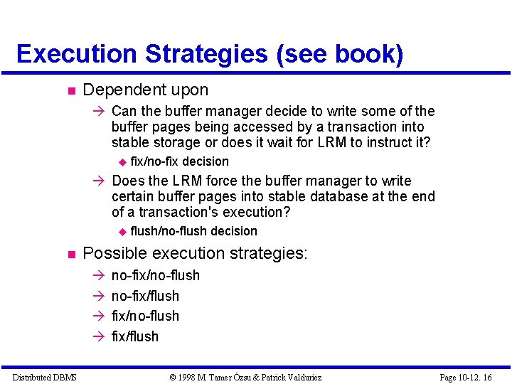 Execution Strategies (see book) Dependent upon Can the buffer manager decide to write some