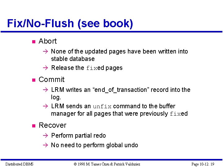 Fix/No-Flush (see book) Abort None of the updated pages have been written into stable