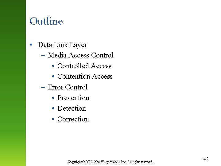 Outline • Data Link Layer – Media Access Control • Controlled Access • Contention