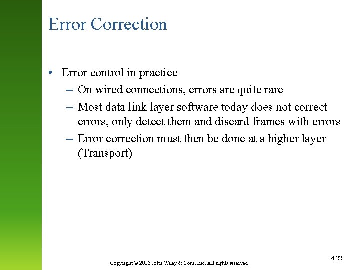 Error Correction • Error control in practice – On wired connections, errors are quite