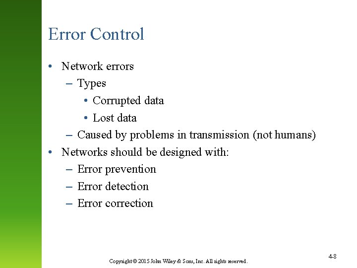 Error Control • Network errors – Types • Corrupted data • Lost data –