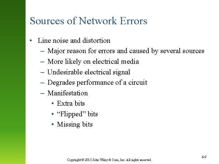 Sources of Network Errors • Line noise and distortion – Major reason for errors
