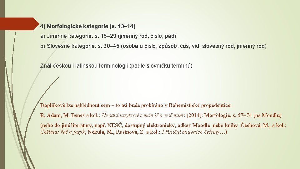  4) Morfologické kategorie (s. 13– 14) a) Jmenné kategorie: s. 15– 29 (jmenný