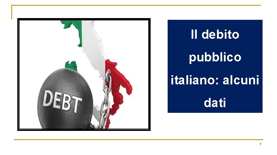 Il debito pubblico italiano: alcuni dati 3 