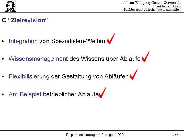 Johann Wolfgang Goethe-Universität Frankfurt am Main Fachbereich Wirtschaftswissenschaften C “Zielrevision” • Integration von Spezialisten-Welten