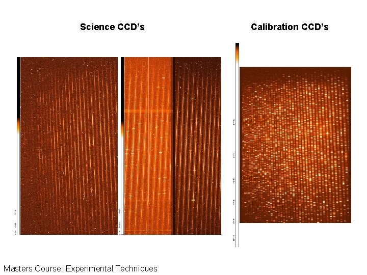 Science CCD’s Masters Course: Experimental Techniques Calibration CCD’s Science CCD’s Masters Course: Experimental Techniques Calibration CCD’s