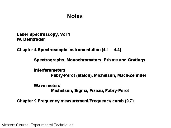 Notes Laser Spectroscopy, Vol 1 W. Demtröder Chapter 4 Spectroscopic instrumentation (4. 1 –