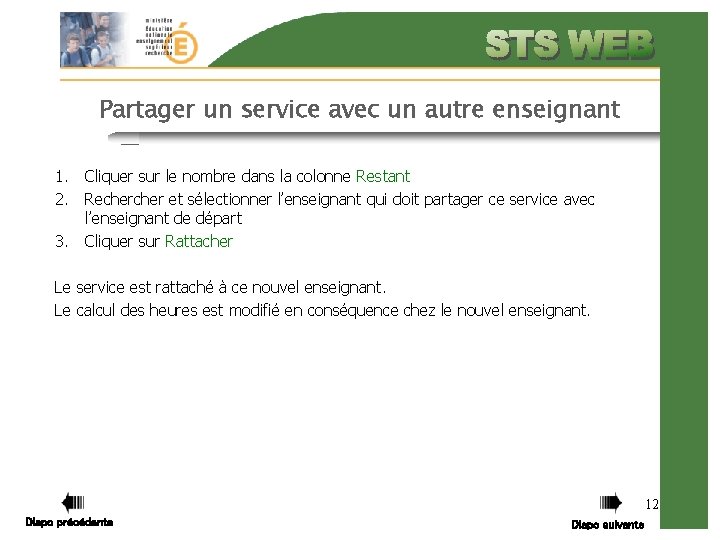 Partager un service avec un autre enseignant 1. Cliquer sur le nombre dans la Partager un service avec un autre enseignant 1. Cliquer sur le nombre dans la