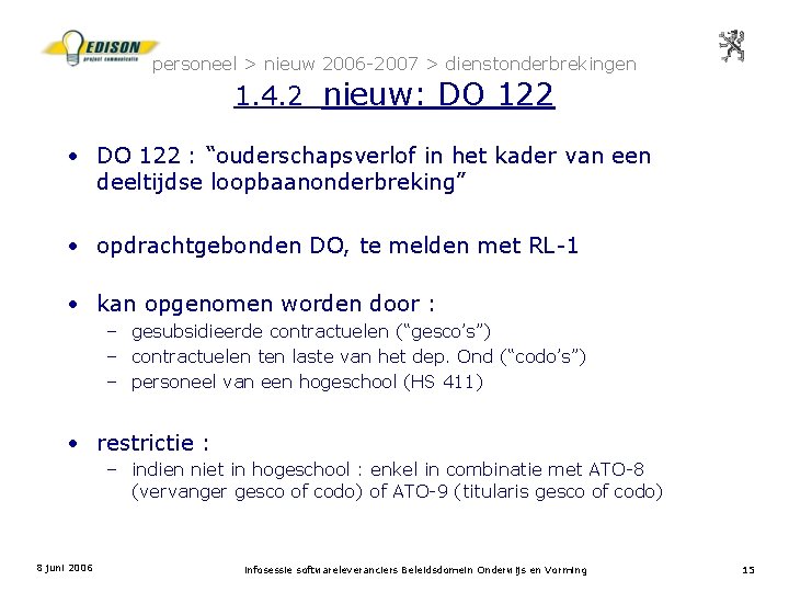 personeel > nieuw 2006 -2007 > dienstonderbrekingen 1. 4. 2 nieuw: DO 122 •