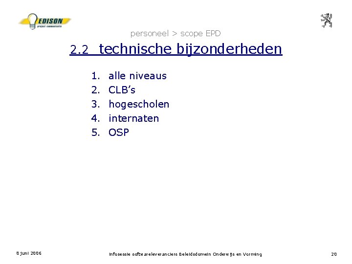 personeel > scope EPD 2. 2 technische bijzonderheden 1. 2. 3. 4. 5. 8