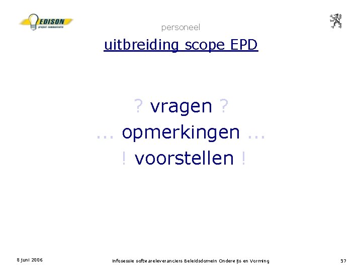 personeel uitbreiding scope EPD ? vragen ? . . . opmerkingen. . . !