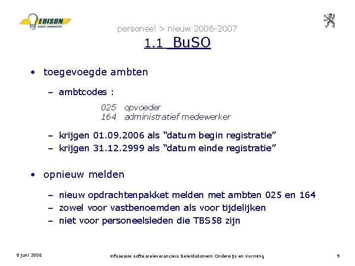 personeel > nieuw 2006 -2007 1. 1 Bu. SO • toegevoegde ambten – ambtcodes