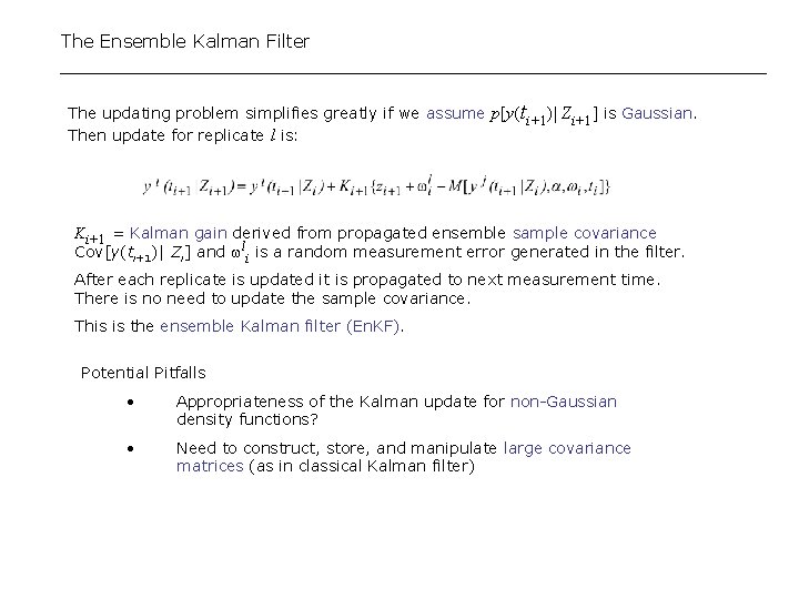 The Ensemble Kalman Filter The updating problem simplifies greatly if we assume p[y(ti+1)| Zi+1]