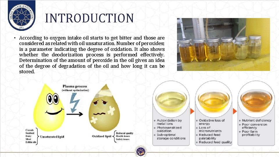 INTRODUCTION • According to oxygen intake oil starts to get bitter and those are