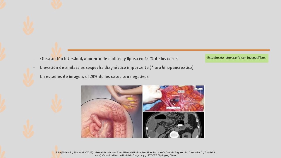 – Obstrucción intestinal, aumento de amilasa y lipasa en 40 % de los casos