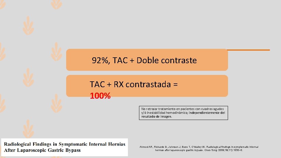 92%, TAC + Doble contraste TAC + RX contrastada = 100% No retrasar tratamiento