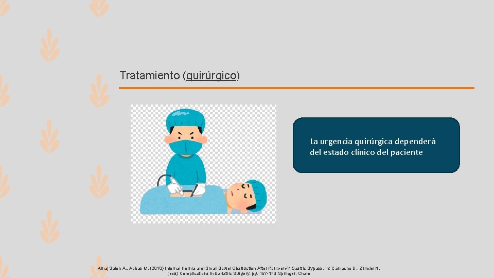 Tratamiento (quirúrgico) La urgencia quirúrgica dependerá del estado clínico del paciente Alhaj Saleh A.