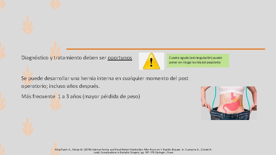 Diagnóstico y tratamiento deben ser oportunos Cuadro agudo (estrangulación) puede poner en riesgo la