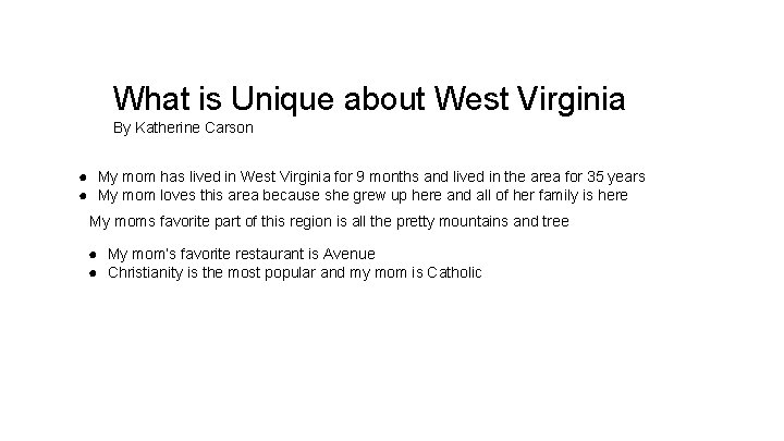 What is Unique about West Virginia By Katherine Carson ● My mom has lived