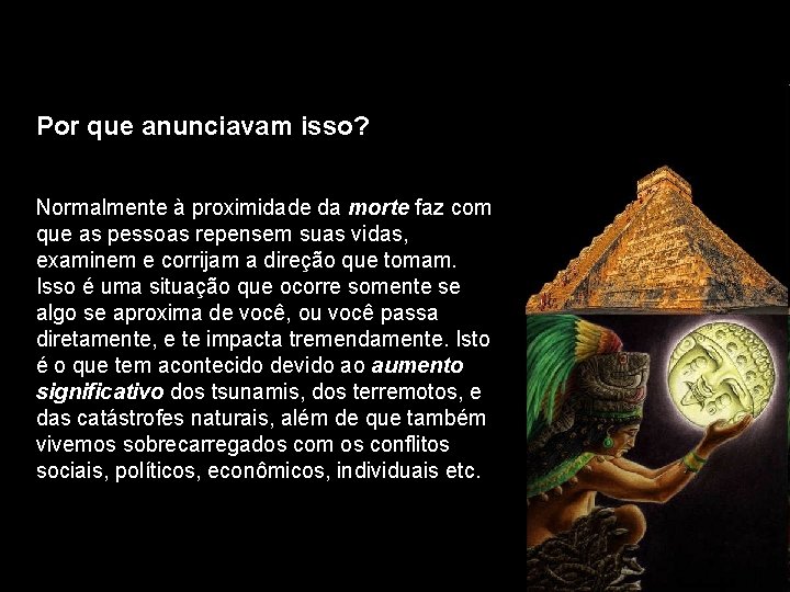 Por que anunciavam isso? Normalmente à proximidade da morte faz com que as pessoas