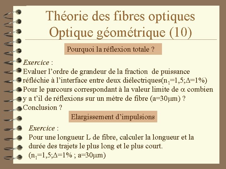 Théorie des fibres optiques Optique géométrique (10) Pourquoi la réflexion totale ? Exercice :