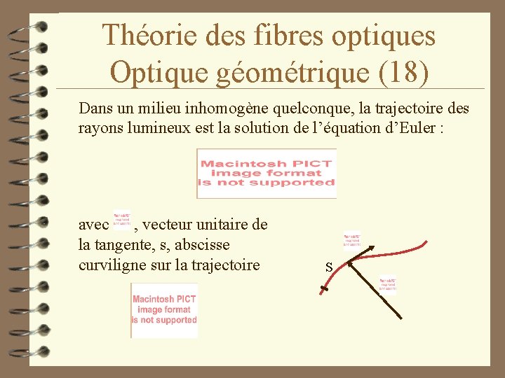 Théorie des fibres optiques Optique géométrique (18) Dans un milieu inhomogène quelconque, la trajectoire