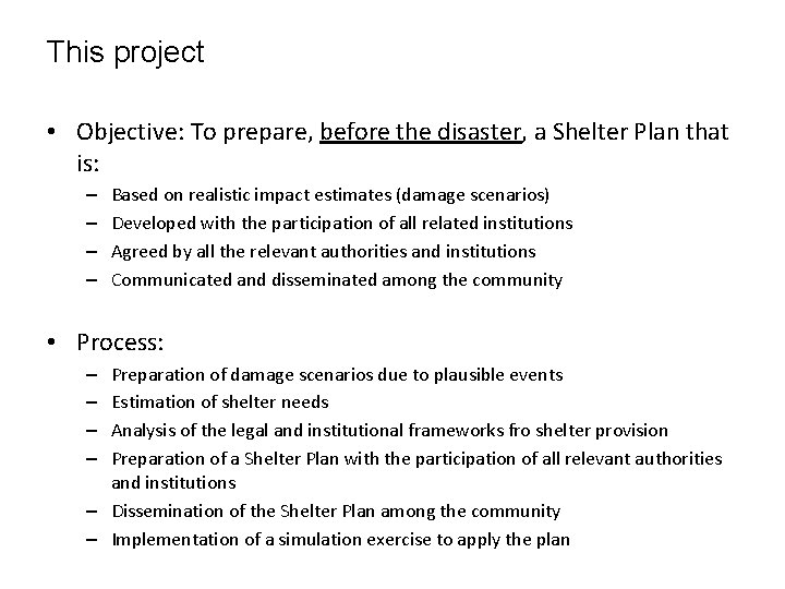 This project • Objective: To prepare, before the disaster, a Shelter Plan that is: