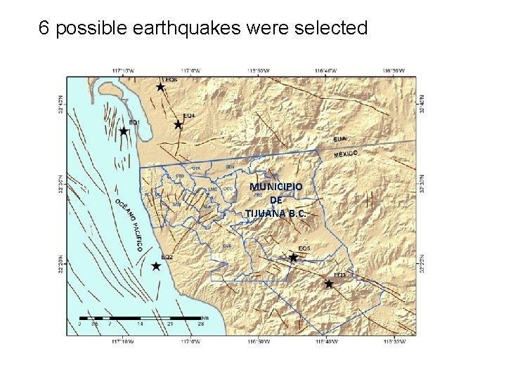 6 possible earthquakes were selected MUNICIPIO DE TIJUANA B. C. 