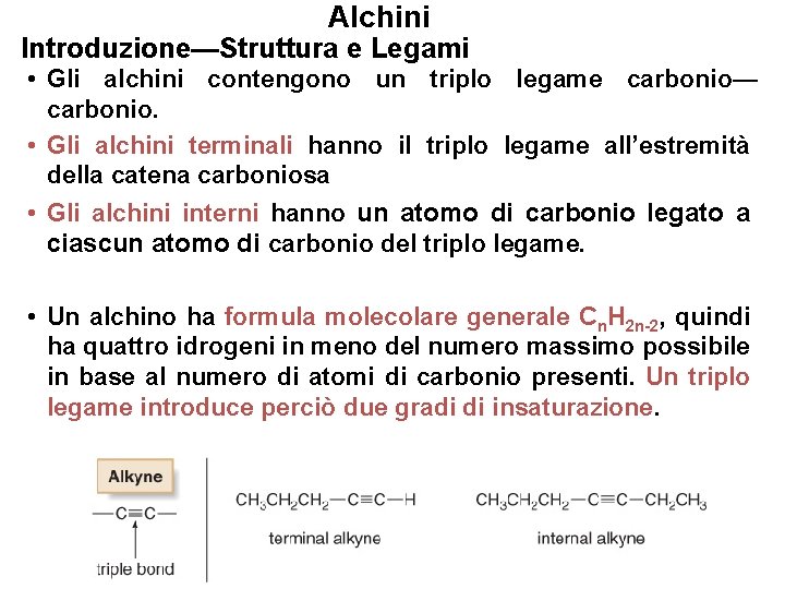Alchini Introduzione—Struttura e Legami • Gli alchini contengono un triplo legame carbonio— carbonio. •