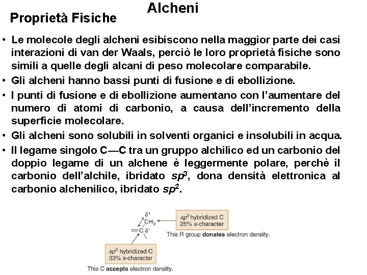 Proprietà Fisiche Alcheni • Le molecole degli alcheni esibiscono nella maggior parte dei casi