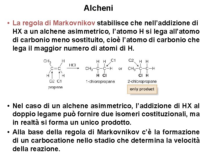 Alcheni • La regola di Markovnikov stabilisce che nell’addizione di HX a un alchene