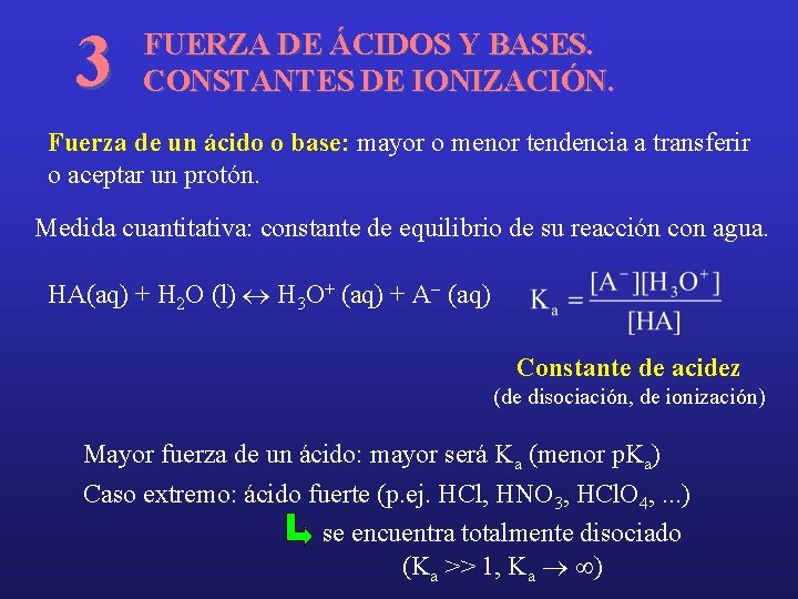 3 FUERZA DE ÁCIDOS Y BASES. CONSTANTES DE IONIZACIÓN. Fuerza de un ácido o