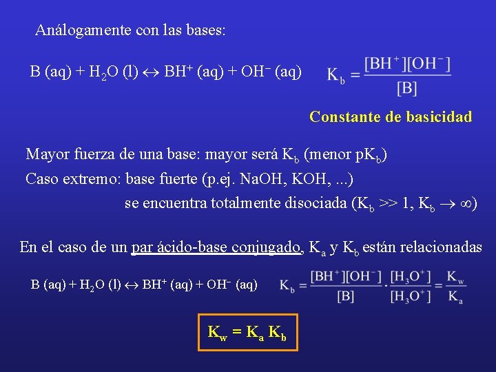 Análogamente con las bases: B (aq) + H 2 O (l) « BH+ (aq)