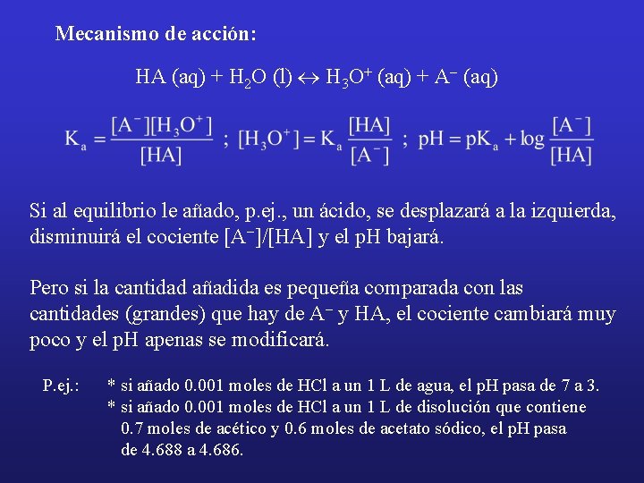 Mecanismo de acción: HA (aq) + H 2 O (l) « H 3 O+