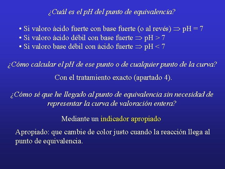 ¿Cuál es el p. H del punto de equivalencia? • Si valoro ácido fuerte