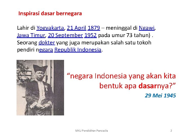 Inspirasi dasar bernegara Lahir di Yogyakarta, 21 April 1879 – meninggal di Ngawi, Jawa