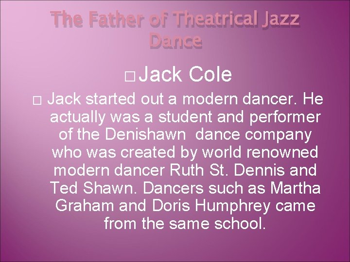 The Father of Theatrical Jazz Dance � Jack � Cole Jack started out a
