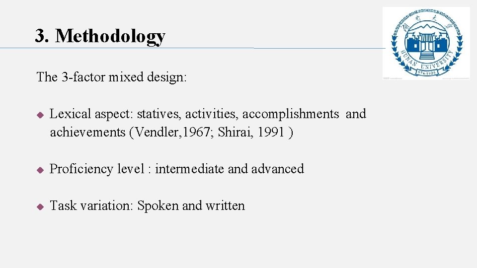 3. Methodology The 3 -factor mixed design: u Lexical aspect: statives, activities, accomplishments and