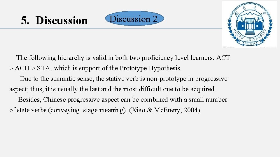 5. Discussion 2 The following hierarchy is valid in both two proficiency level learners: