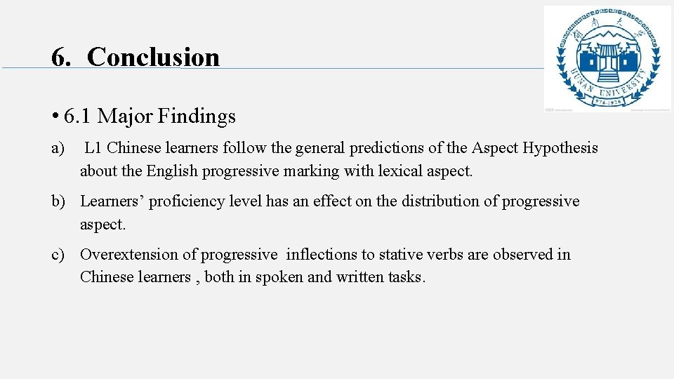 6. Conclusion • 6. 1 Major Findings a) L 1 Chinese learners follow the