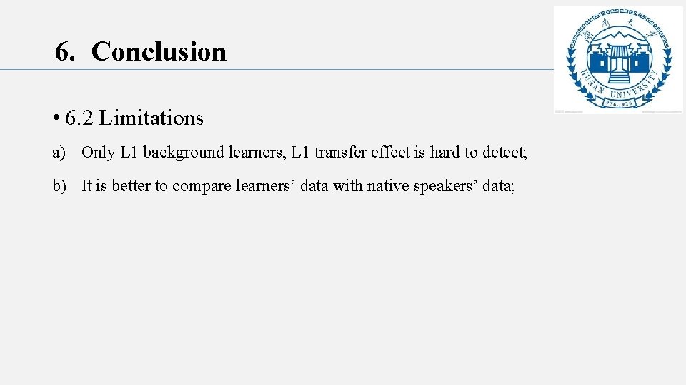 6. Conclusion • 6. 2 Limitations a) Only L 1 background learners, L 1