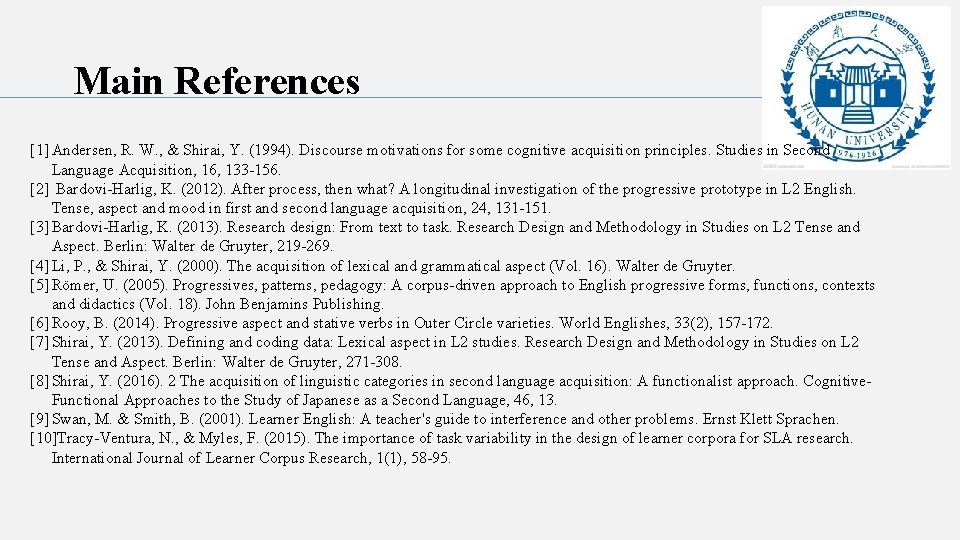 Main References [1] Andersen, R. W. , & Shirai, Y. (1994). Discourse motivations for