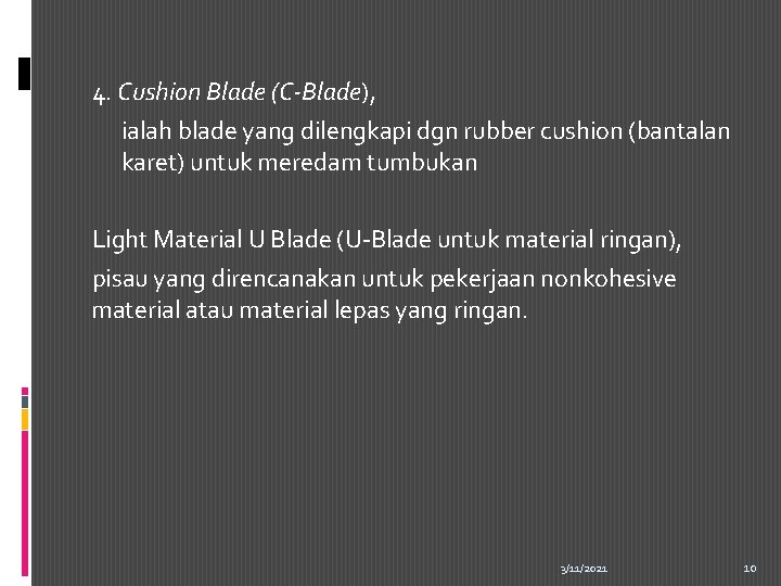 4. Cushion Blade (C-Blade), ialah blade yang dilengkapi dgn rubber cushion (bantalan karet) untuk