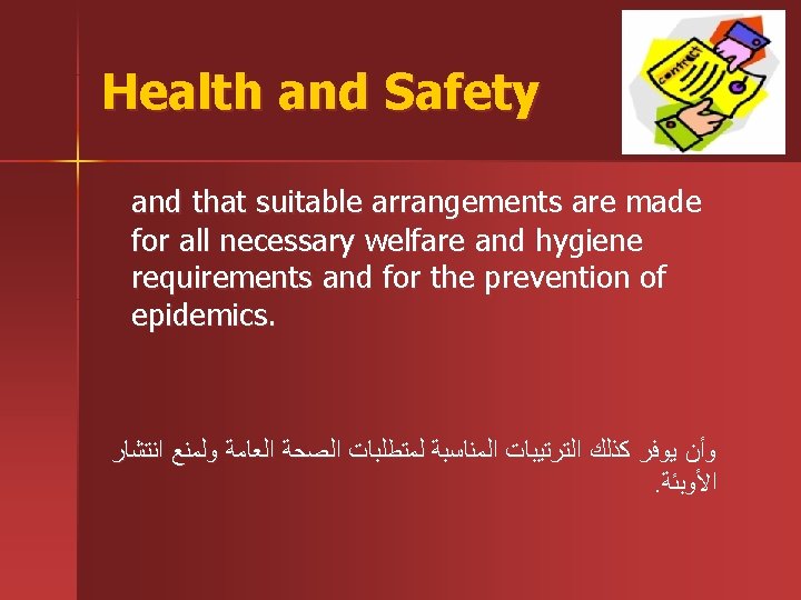 Health and Safety and that suitable arrangements are made for all necessary welfare and