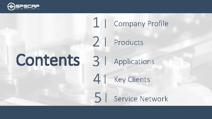 1| 2| Contents 3 | 4| 5| Company Profile Products Applications Key Clients Service