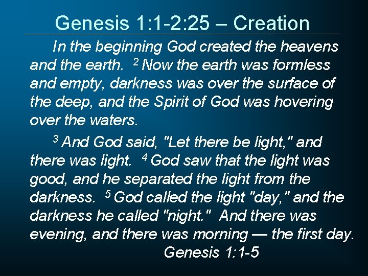 Genesis 1: 1 -2: 25 – Creation In the beginning God created the heavens Genesis 1: 1 -2: 25 – Creation In the beginning God created the heavens