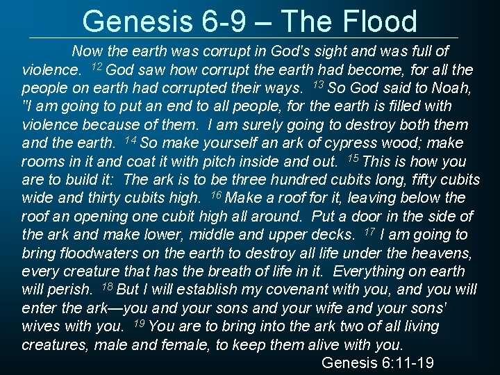 Genesis 6 -9 – The Flood Now the earth was corrupt in God's sight Genesis 6 -9 – The Flood Now the earth was corrupt in God's sight