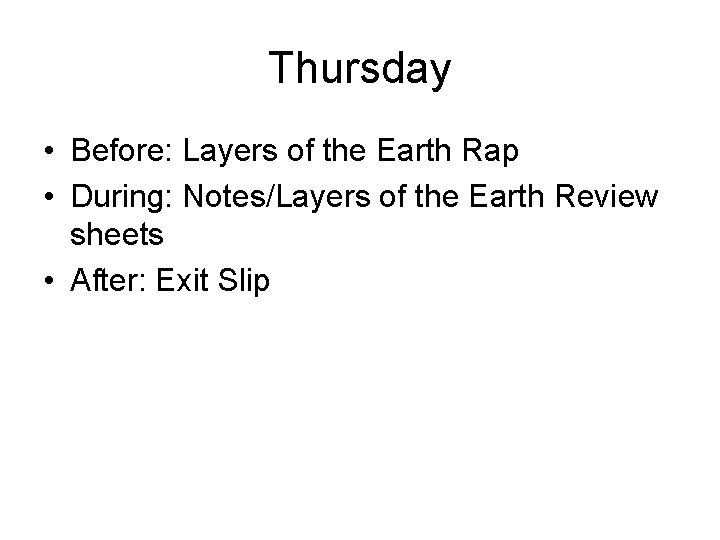 Thursday • Before: Layers of the Earth Rap • During: Notes/Layers of the Earth