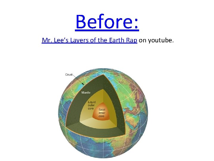 Before: Mr. Lee’s Layers of the Earth Rap on youtube. 